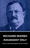 Richard Marsh - Amusement Only: &quote;This is a very extraordinary state of things&quote;