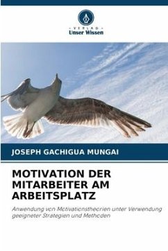 MOTIVATION DER MITARBEITER AM ARBEITSPLATZ - GACHIGUA MUNGAI, JOSEPH