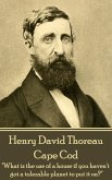 Henry David Thoreau - Cape Cod: "What is the use of a house if you haven't got a tolerable planet to put it on?"