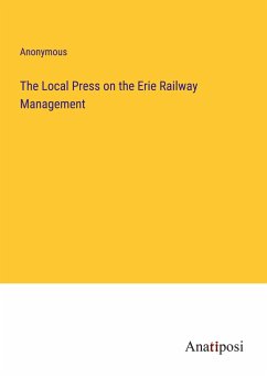 The Local Press on the Erie Railway Management - Anonymous