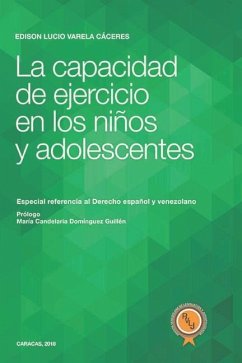 La capacidad de ejercicio en los niños y adolescentes: Especial referencia al Derecho español y venezolano - Varela Cáceres, Edison Lucio