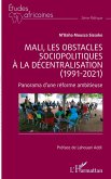 Mali, les obstacles sociopolitiques à la décentralisation (1991-2021) Mali, les obstacles sociopolitiques à la décentralisation (1991-2021)