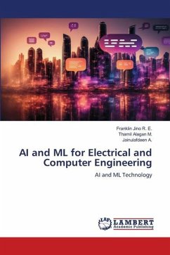 AI and ML for Electrical and Computer Engineering - R. E., Franklin Jino;M., Thamil Alagan;A., Jainulafdeen