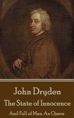 John Dryden - The State of Innocence: And Fall of Man. An Opera - Dryden, John
