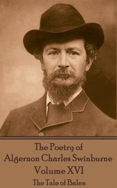 The Poetry of Algernon Charles Swinburne - Volume XVI: The Tale of Balen - Swinburne, Algernon Charles