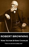 Robert Browning - King Victor and King Charles: &quote;Truth is within ourselves&quote;
