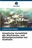 Genetische Variabilität der Wachstums- und Blüteeigenschaften bei Gladiolen