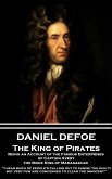 Daniel Defoe - The King of Pirates. Being an Account of the Famous Enterprises of Captain Avery, the Mock King of Madagascar: "I hear much of people's