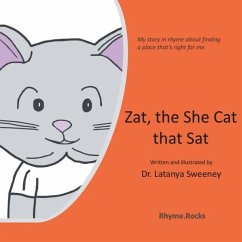 Zat, the She Cat that Sat: My story in rhyme about finding a place that's right for me - Sweeney, Latanya