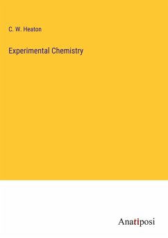 Experimental Chemistry - Heaton, C. W.