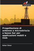 Progettazione di antenne a microstriscia a basso Sar per applicazioni mobili e Uwb