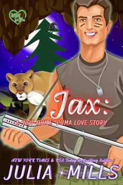 Jax: A 'Not-Quite' Puma Love Story (The 'Not-Quite' Love Story Series, #4) (eBook, ePUB) - Mills, Julia