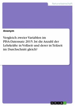 Vergleich zweier Variablen im PISA-Datensatz 2015. Ist die Anzahl der Lehrkräfte in Vollzeit und derer in Teilzeit im Durchschnitt gleich? - Anonymous