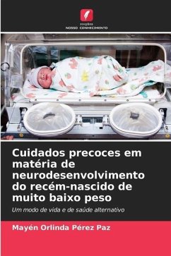 Cuidados precoces em matéria de neurodesenvolvimento do recém-nascido de muito baixo peso - Pérez Paz, Mayén Orlinda