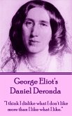 George Eliot's Daniel Deronda: &quote;I think I dislike what I don't like more than I like what I like.&quote;