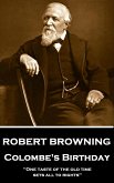 Robert Browning - Colombe's Birthday: &quote;One taste of the old time sets all to rights&quote;