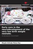 Early care in the neurodevelopment of the very low birth weight neonate.