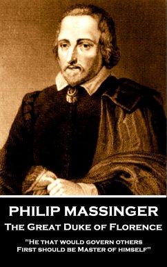 Philip Massinger - The Great Duke of Florence: 