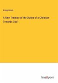 A New Treatise of the Duties of a Christian Towards God
