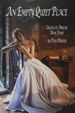An Empty Quiet Place (Legacy of Abigail, #4) (eBook, ePUB) - Dooley, Dan