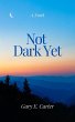 Not Dark Yet (eBook, ePUB) - Bild 1