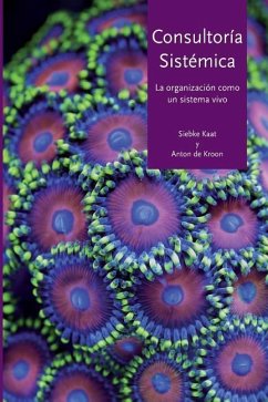 Consultoría Sistémica: La organización como un sistema vivo - de Kroon, Anton; Kat, Siebke