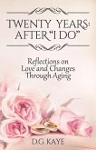 Twenty Years: After &quote;I Do&quote; Reflections on Love and Changes Through Aging