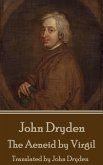 John Dryden - The Aeneid by Virgil: Translated by John Dryden