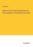 Defects in the Criminal Administration and Penal Legislation of Great Britain and Ireland