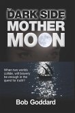 The Dark Side Of Mother Moon