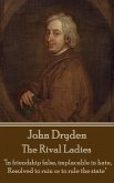 John Dryden - The Rival Ladies: &quote;Look around the inhabited world; how few know their own good, or knowing it, pursue.&quote;