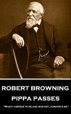 Robert Browning - Pippa Passes: "What I aspired to be and was not, comforts me"