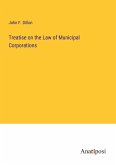 Treatise on the Law of Municipal Corporations