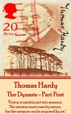 Thomas Hardy - The Dynasts - Part First: &quote;Poetry is emotion put into measure. The emotion must come by nature, but the measure can be acquired by art.