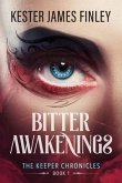 Bitter Awakenings (The Keeper Chronicles, Book 1) (eBook, ePUB)