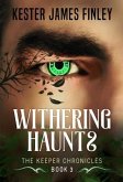 Withering Haunts (The Keeper Chronicles, Book 3) (eBook, ePUB) Withering Haunts (The Keeper Chronicles, Book 3) (eBook, ePUB)