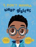 I Don't Wanna Wear Glasses (eBook, ePUB)