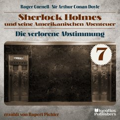 Die Verlorene Abstimmung (Sherlock Holmes und seine Amerikanischen Abenteuer, Folge 7) (MP3-Download) - Cornell, Roger; Doyle, Sir Arthur Conan