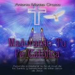 Madurando Tu Fe Católica (MP3-Download) - Orozco, Antonio Montes