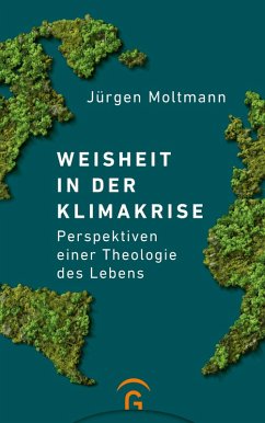 Weisheit in der Klimakrise (eBook, ePUB) - Moltmann, Jürgen