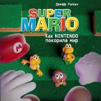 Super Mario. Kak Nintendo pokorila mir (MP3-Download)