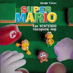 Super Mario. Kak Nintendo pokorila mir (MP3-Download) - Ryan, Jeff