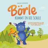 Börle kommt in die Schule: Spannende Schulgeschichten für Kinder über neue Erfahrungen, Freundschaften, Mut & Selbstvertrauen - inkl. gratis Audio-Dateien zum Download (MP3-Download)