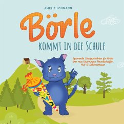 Börle kommt in die Schule: Spannende Schulgeschichten für Kinder über neue Erfahrungen, Freundschaften, Mut & Selbstvertrauen - inkl. gratis Audio-Dateien zum Download (MP3-Download) - Lohmann, Amelie