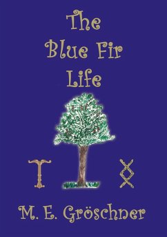 The Blue Fir Life (eBook, ePUB) - Gröschner, M. E.