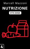 Nutrizione (Raccolta Vita Sana, #4) (eBook, ePUB)