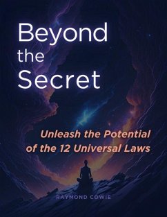 Cover Beyond the Secret: Unleash the Potential of the 12 Universal Laws (The Universal Laws, #3) (eBook, ePUB)