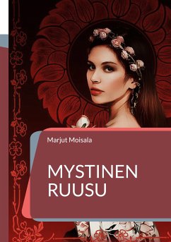 Mystinen Ruusu (eBook, ePUB) - Moisala, Marjut