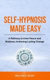 Self-Hypnosis Made Easy: A Pathway to Inner Peace and Wellness Achieving Lasting Change (eBook, ePUB)