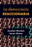 La democracia reaccionaria. La hegemonización del racismo y la ultraderecha populista (eBook, ePUB)